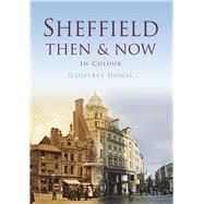 Sheffield Then & Now In Colour