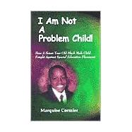 I Am Not a Problem Child!