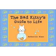 The Bad Kitty's Guide to Life