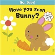 Go, Baby! Have You Seen Bunny?