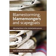 Blamestorming, Blamemongers and Scapegoats