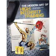 The Modern Art of High Intensity Training