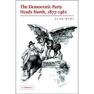 The Democratic Party Heads North, 1877â€“1962