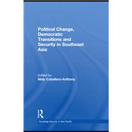Political Change, Democratic Transitions and Security in Southeast Asia