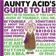 Aunty Acid's Guide to Life