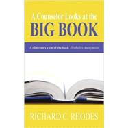 A Counselor Looks at the Big Book: A Clinician's View of the Book 