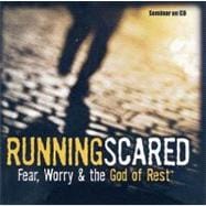 Running Scared: Fear, Worry & the God of Rest