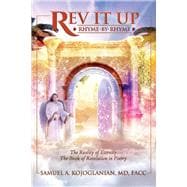 Rev It Up - Rhyme by Rhyme The Reality of Eternity - The Book of Revelation in Poetry