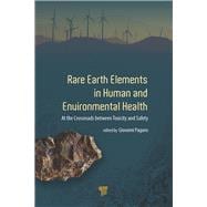 Rare Earth Elements in Human and Environmental Health: At the Crossroads Between Toxicity and Safety