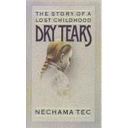 Dry Tears The Story of a Lost Childhood