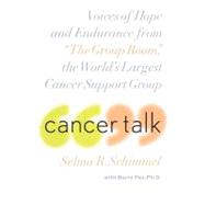 Cancer Talk: Voices of Hope and Endurance from the Group Room, the World's Largest Cancer Support Group