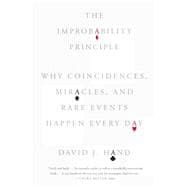 The Improbability Principle Why Coincidences, Miracles, and Rare Events Happen Every Day