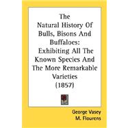 Natural History of Bulls, Bisons and Buffaloes : Exhibiting All the Known Species and the More Remarkable Varieties (1857)