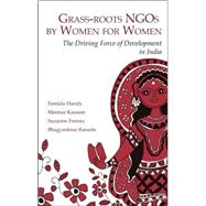Grass-Roots NGOs by Women for Women : The Driving Force of Development in India