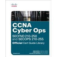 CCNA Cyber Ops (SECFND #210-250 and SECOPS #210-255) Official Cert Guide Library