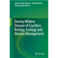 Downy Mildew Disease of Crucifers: Biology, Ecology and Disease Management
