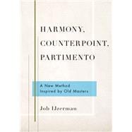 Harmony, Counterpoint, Partimento A New Method Inspired by Old Masters