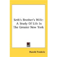 Seth's Brother's Wife : A Study of Life in the Greater New York