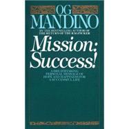 Mission: Success A Breathtaking Personal Message of Hope and Happiness for a Successful Life