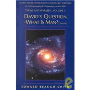 David's Question, What Is Man?: Psalm 8