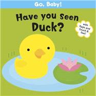 Go, Baby! Have You Seen Duck?