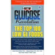 The New Glucose Revolution Pocket Guide to the Top 100 Low GI Foods