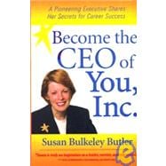 Become the CEO of You, Inc : A Pioneering Executive Shares Her Secrets for Career Success