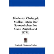 Friederich Christoph Mullers Tafeln Der Sonnenhohen Fur Ganz Deutschland