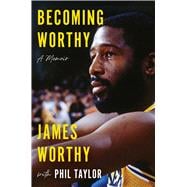 Becoming Worthy A Memoir