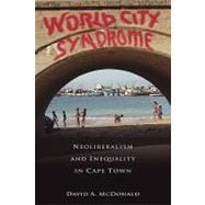 World City Syndrome: Neoliberalism and Inequality in Cape Town