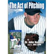The Act of Pitching; A Tutorial for All Levels by a Master Technician—Detailing Every Aspect of Pitching