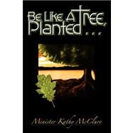 Be Like a Tree, Planted