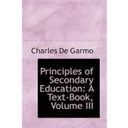 Principles of Secondary Education : A Text-Book, Volume III