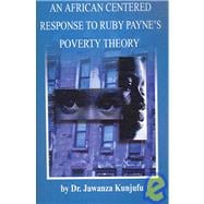 An African Centered Response to Ruby Payne's Poverty Theory