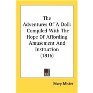 The Adventures Of A Doll: Compiled With the Hope of Affording Amusement and Instruction 1816