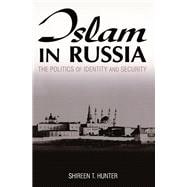 Islam in Russia: The Politics of Identity and Security