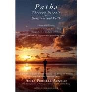 Paths Through Despair to Gratitude and Faith