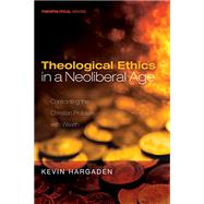 Theological Ethics in a Neoliberal Age