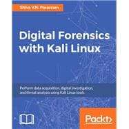 Digital Forensics with Kali Linux: Perform data acquisition, digital investigation, and threat analysis using Kali Linux tools