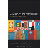 Between Art and Anthropology Contemporary Ethnographic Practice