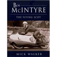 Bob Mcintyre : The Flying Scot