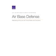 Air Base Defense Rethinking Army and Air Force Roles and Functions