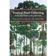 Tropical Plant Collecting: From the Field to the Internet