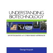 Understanding Biotechnology An Integrated and Cyber-Based Approach