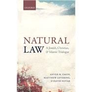 Natural Law A Jewish, Christian, and Muslim Trialogue