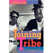 Joining the Tribe Growing Up Gay and Lesbian in the '90s