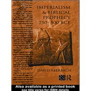 Imperialism and Biblical Prophecy: 750-500 BCE