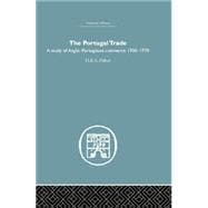 The Portugal Trade: A study of Anglo-Portugeuse Commerce 1700-1770
