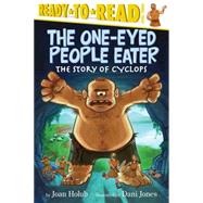 The One-Eyed People Eater The Story of Cyclops (Ready-to-Read Level 3)