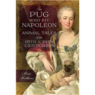 The Pug Who Bit Napoleon